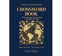 World Geography Crossword Puzzle Book for Adults: 50 Original Themed Geography Puzzles - Countries, Capitals, Rivers, Mountains, Landmarks & More | Mixed Difficulty with a Complete Answer Key