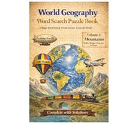 World Geography Word Search Puzzle Book: Volume 6 - Mountains: Mountains of the World (Peaks, Ranges, Plateaus & Slopes) | Word Search Puzzle Book for ... | 100 Pages | With Complete Solutions | G