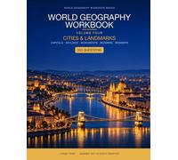 World Geography Workbook for Adults: Volume 4 - Cities & Landmarks: 303 Quiz Questions on Capitals, Skylines, Monuments, Borders and the Places People Actually Travel To