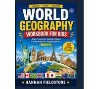 WORLD GEOGRAPHY WORKBOOK FOR KIDS: Maps, Countries, Capitals, Flags & Fun Activities for Young Explorers Ages 8-12