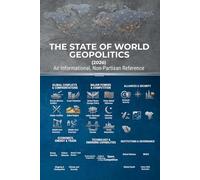 World Geopolitics 2026: A Complete Reference Guide to Global Conflicts, Great Power Competition, and the New World Order - Covering 35 Critical Topics from Ukraine and the Middle East to AI, Trade Wars, and the Future of International Relatio