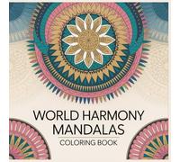 World Harmony Mandalas Coloring Book: Global-Inspired Mandala Designs Blending Cultural Patterns into Calm Symmetry