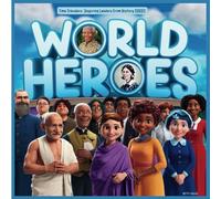 World Heroes: Time Travelers: Inspiring Leaders From History