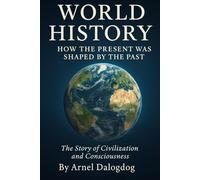 World History: How the Present was Shaped by the Past