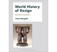 World History of Design Volume 1: Prehistoric Times to World War I