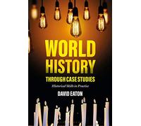 World History through Case Studies: Historical Skills in Practice