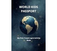 WORLD KIDS PASSPORT: My First Travel Log & Activity Book
