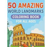 World Landmarks Coloring Book for Adults: 50 Breathtaking Landmarks from Around the Globe to Relax and Inspire