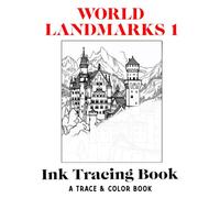 World Landmarks Ink Tracing Book 1: Trace & Color Book: Calm The Mind, Soothe Your Soul, Relieve Stress & Anxiety