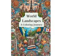 World Landscapes A Coloring Journey: Relax and Recharge with Intricate Designs from Around the Globe