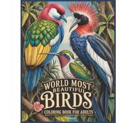 World Most Beautiful Birds Coloring Book for Adults: 60 Selected Grayscale Illustrative Images for Fun and Good Mood Large Print