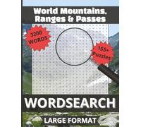 World Mountains, Ranges & Passes Word Search: 3200 Mountain-Themed Words | 155+ Puzzles with Solutions | Large Print 16pt Edition