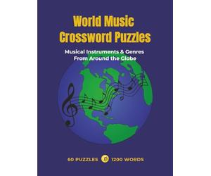 World Music Crossword Puzzles: Musical Instruments & Genres From Around the Globe - 60 Puzzles • 1200 Words