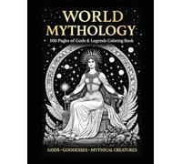 World Mythology 100 Pages of Gods and Legends Coloring Book