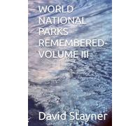 WORLD NATIONAL PARKS REMEMBERED-VOLUME III