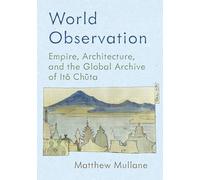 World Observation: Empire, Architecture and the Global Archive of Ito Chuta