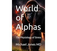 World of Alphas: The Physiology of Stress