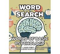 World of Basic Psychology Word Search: 80 Behavior Cognition and Emotions -Themed Large-Print Puzzles For Adults - 1,600+ Words to Find - Includes Answer Keys & Bonus Quiz Word