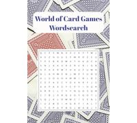 World of Card Games Word Search: A Challenging Puzzle Journey Through Classic, Modern, and Legendary Card Game Worlds - 50+ Puzzles - 110 Pages