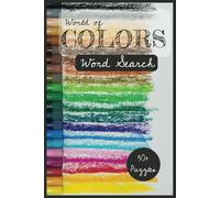 World of Color Word Search Book: Easy to Read Print about the mesmerizing world of color and more | 6x9 inches, 110 pages | 50+ Puzzles…Gift for Vacations, Holidays, and Free Time