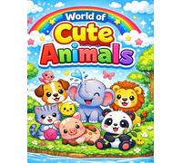 World of Cute Animals: 30 fun and easy drawings for children aged 3 to 7.