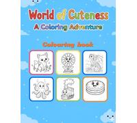 World of Cuteness: A Coloring Adventure: A Giant Activity Book for Boys and Girls with 60 Unique Pictures to Improve Fine Motor Skills and Provide Hours of Screen-Free Fun.