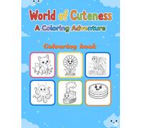 World of Cuteness: A Coloring Adventure: A Giant Activity Book for Boys and Girls with 60 Unique Pictures to Improve Fine Motor Skills and Provide Hours of Screen-Free Fun.