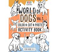 World of Dogs (Vol.1): Color + Cut + Paste Activity Book for Kids 3-5: Fun cut-and-paste craft and scissor-skills activity book with iconic dog breeds ... and creativity practice for kids aged 3-5