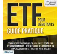 World of Financ ETF POUR DÉBUTANTS - Guide Pratique: Comment investir dan (Book)