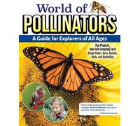 World of Pollinators: A Guide for Explorers of All Ages (Tascabile)