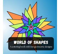 World of Shapes: A Coloring Book With Fun Geometric Shapes