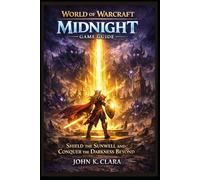 World of Warcraft Midnight Game Guide: “Shield the Sunwell and Conquer the Darkness Beyond”