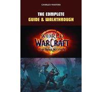 World Of Warcraft: The War Within: The Complete Guide & Walkthrough