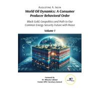 World oil dynamics: a consumer producer behavioral order. Black gold, geop...