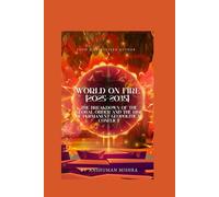 World on Fire (2025-2035): The Breakdown of the Global Order and the Rise of Permanent Geopolitical Conflict