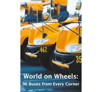 World on Wheels: 96 Buses from Every Corner