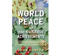 World Peace and Other 4th-Grade Achievements: A Visionary Educator's Blueprint for Teaching Conflict Resolution and Cooperation