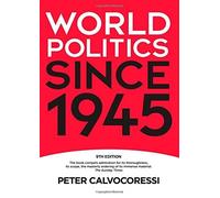 World Politics since 1945 9th edition by Calvocoressi, Peter (2008) Paperback