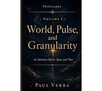 World, Pulse, and Granularity: An Intuition Before Space and Time