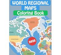 World Regional Maps Coloring Book: Detailed World Maps, Continents, Country Maps, Globe Views, Borders, Capitals and Blank Outlines Maps for Learning and Coloring