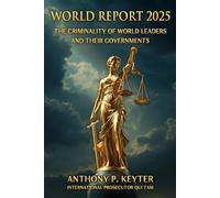 World Report 2025 - The Criminality of World Leaders and their Governments