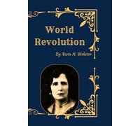 World Revolution - The Plot Against Civilization: Secret Movements, Political Subversion, and the Hidden Forces Shaping Modern History