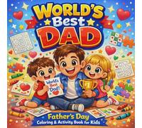World’s Best Dad: Father’s Day Coloring & Activity Book for Kids