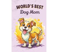 World’s Best Dog Mom Notebook: Cute Dog Mom Journal for Canine Lovers - 115 Lined Pages with Watermark, Glossy 6×9