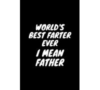 world’s best farter ever i mean father: Notebook & journal great gift for the great dad in the world | Father's Day present , lined Diary , 50 pages, 6x9 inches, black matte finish cover.