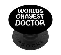 World’s Okayest Doctor Funny Workplace Humor Tees Mugs PopSockets PopGrip Adesivo