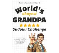 World’s Okayest Grandpa Sudoku Challenge: 200 puzzles across 4 difficulty levels for the okayest grandpa ever - a hilarious gift for Father’s Day, birthdays, or just because