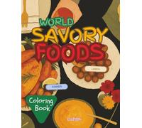World Savory Foods Coloring Book: 50 International Lunch and Dinner Dishes | Bold and Easy Food Coloring Pages for Adults and Kids