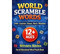 WORLD SCRAMBLE WORDS: Cities • Countries • Oceans • Rivers • Mountains 12+ AGES For Smart People