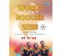 World Soccer 2026: Planner & Fan Journal (Fan Edition): Group Stage • Knockout Bracket • Match Results • Notes & Predictions